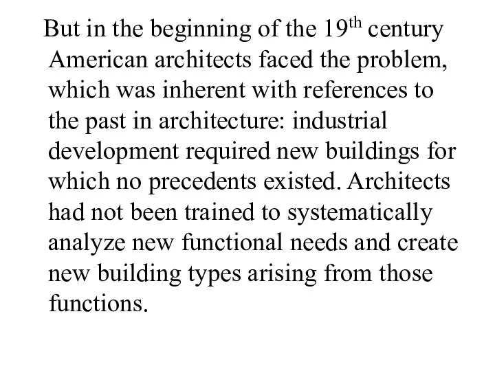 But in the beginning of the 19th century American architects faced