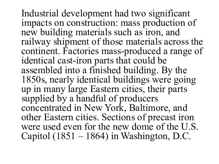 Industrial development had two significant impacts on construction: mass production of