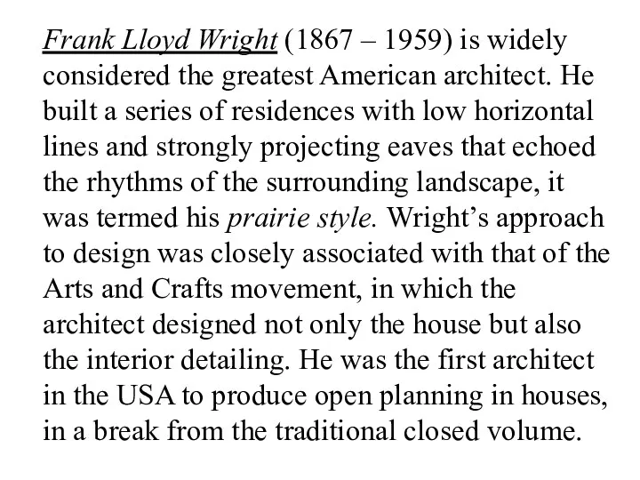 Frank Lloyd Wright (1867 – 1959) is widely considered the greatest