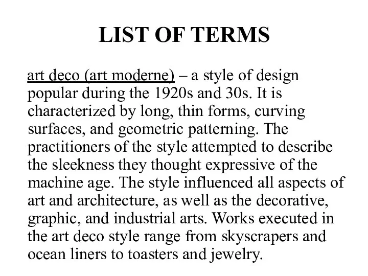 LIST OF TERMS art deco (art moderne) – a style of