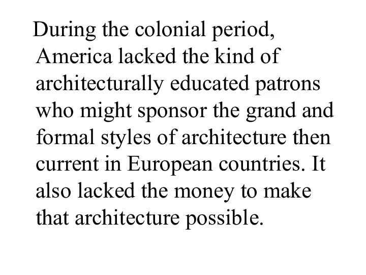 During the colonial period, America lacked the kind of architecturally educated
