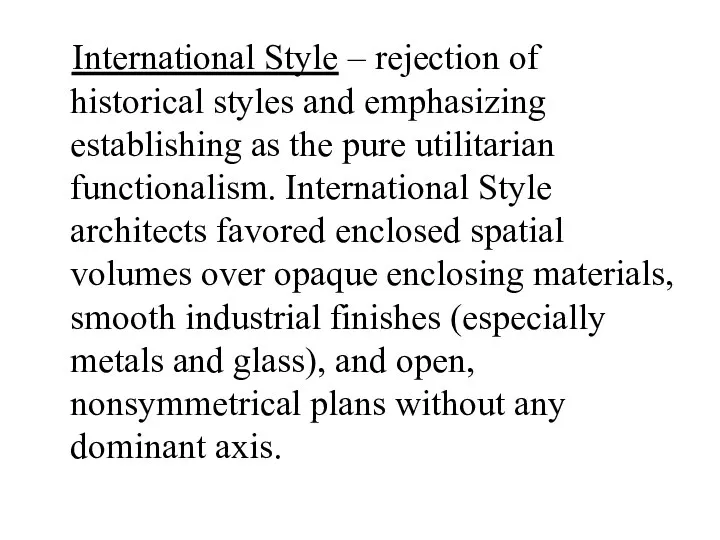 International Style – rejection of historical styles and emphasizing establishing as