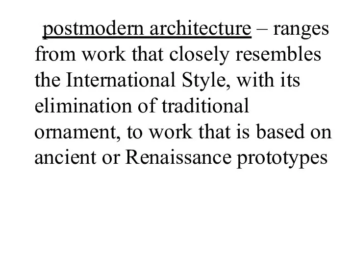 postmodern architecture – ranges from work that closely resembles the International