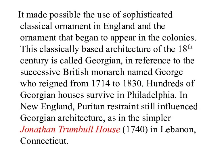 It made possible the use of sophisticated classical ornament in England