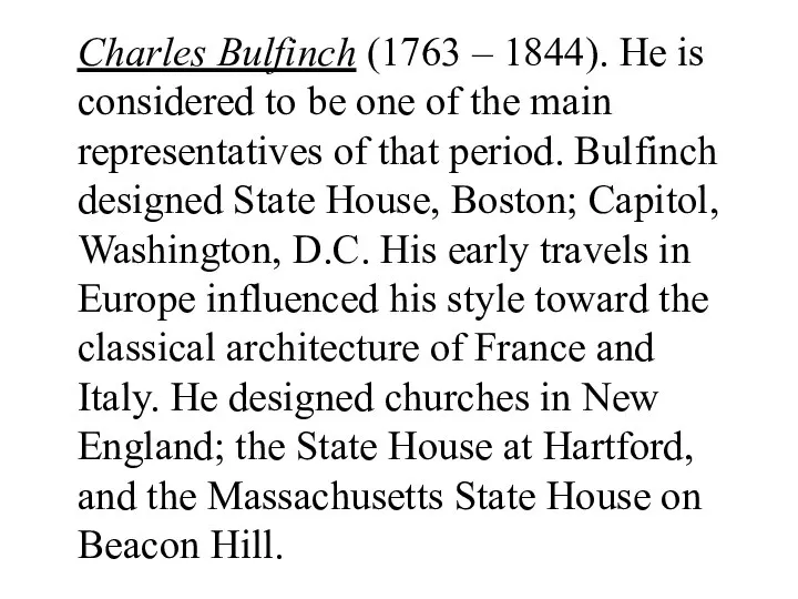 Charles Bulfinch (1763 – 1844). He is considered to be one
