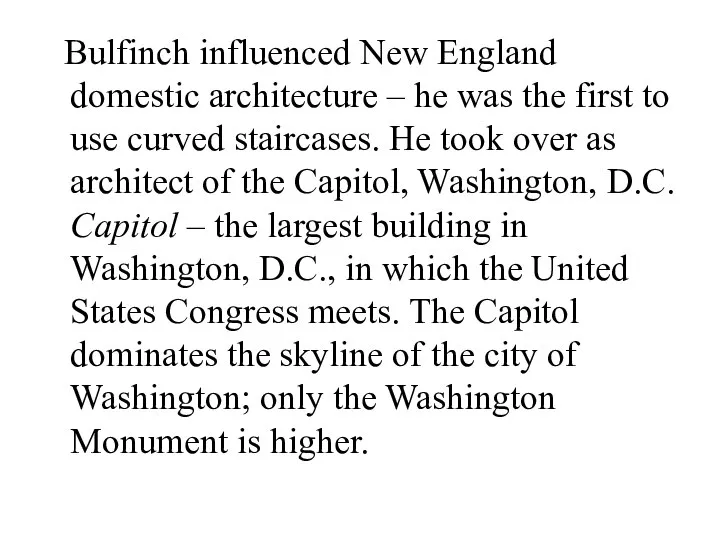 Bulfinch influenced New England domestic architecture – he was the first