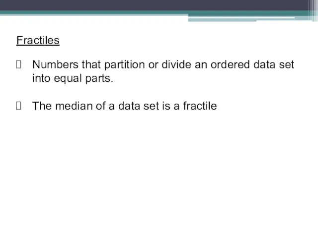 Fractiles Numbers that partition or divide an ordered data set into