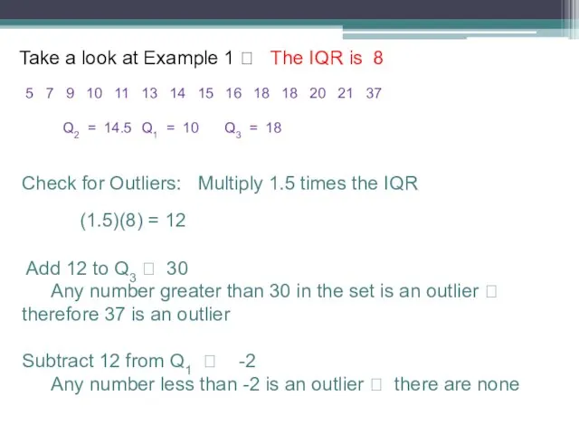 Take a look at Example 1 ? The IQR is 8