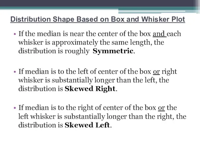 Distribution Shape Based on Box and Whisker Plot If the median