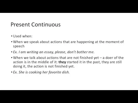Present Continuous Used when: When we speak about actions that are
