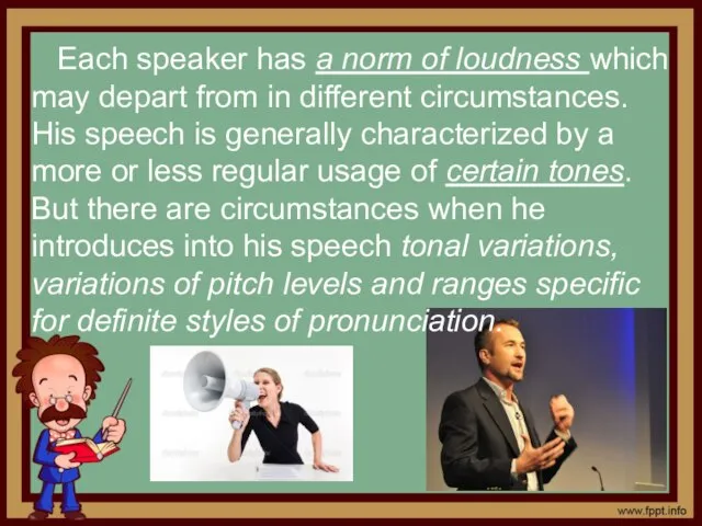 Each speaker has a norm of loudness which may depart from