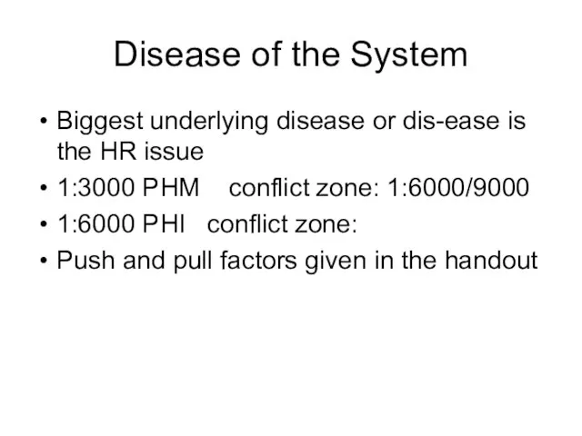 Disease of the System Biggest underlying disease or dis-ease is the