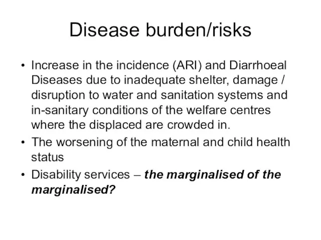 Disease burden/risks Increase in the incidence (ARI) and Diarrhoeal Diseases due