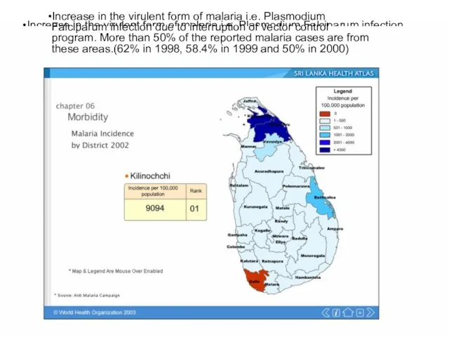 Increase in the virulent form of malaria i.e. Plasmodium Falciparum infection