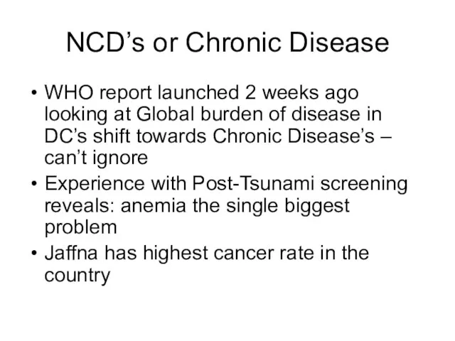 NCD’s or Chronic Disease WHO report launched 2 weeks ago looking