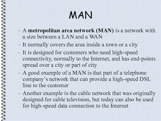 MAN A metropolitan area network (MAN) is a network with a