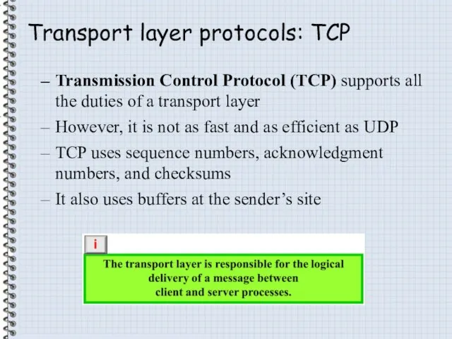 Transport layer protocols: TCP Transmission Control Protocol (TCP) supports all the