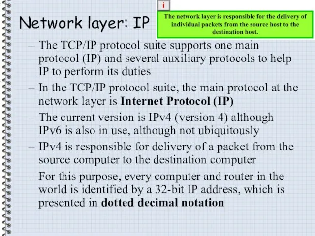 Network layer: IP The TCP/IP protocol suite supports one main protocol