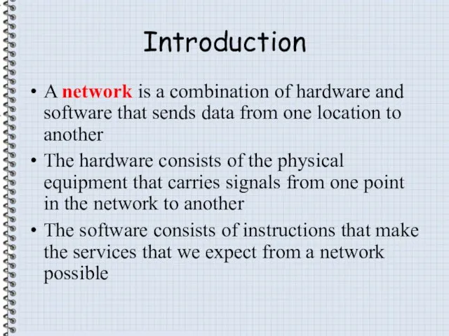 Introduction A network is a combination of hardware and software that
