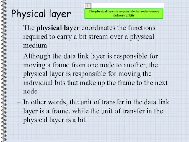Physical layer The physical layer coordinates the functions required to carry