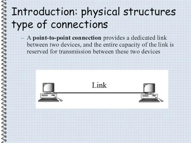 Introduction: physical structures type of connections A point-to-point connection provides a
