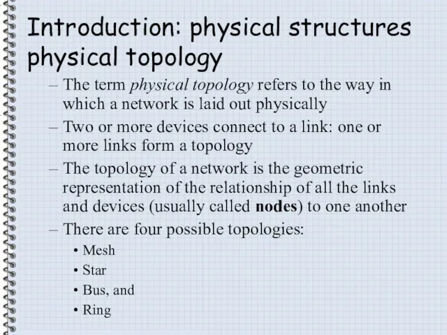 Introduction: physical structures physical topology The term physical topology refers to