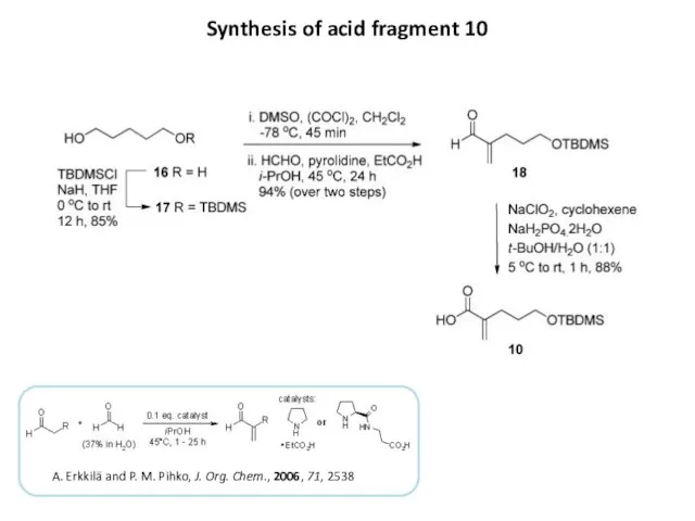Synthesis of acid fragment 10 A. Erkkilä and P. M. Pihko,
