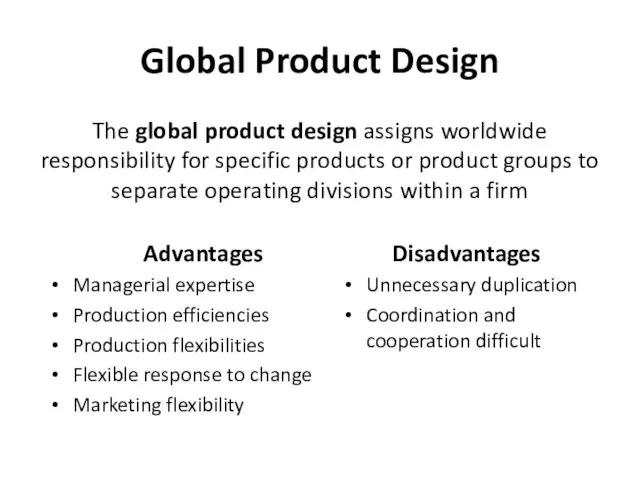 Global Product Design The global product design assigns worldwide responsibility for