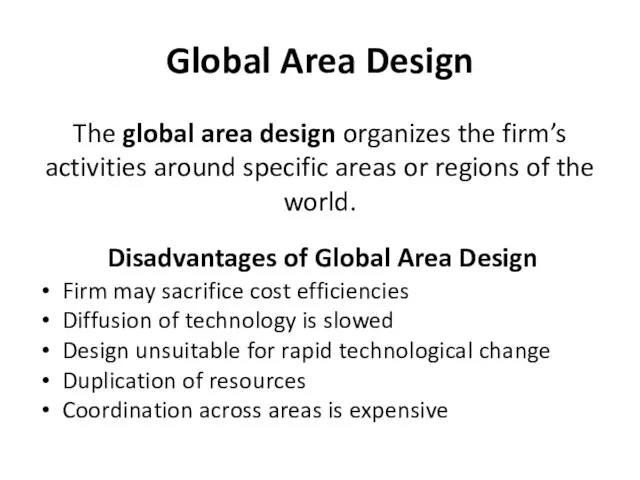 Global Area Design The global area design organizes the firm’s activities