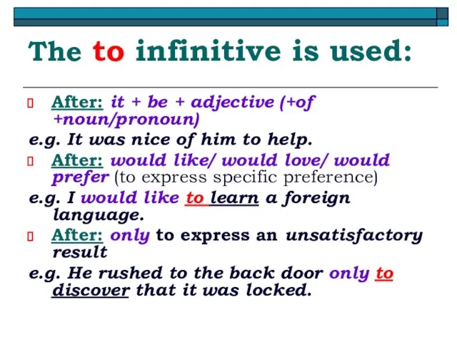 The to infinitive is used: After: it + be + adjective