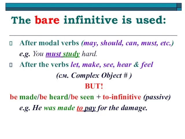 The bare infinitive is used: After modal verbs (may, should, can,