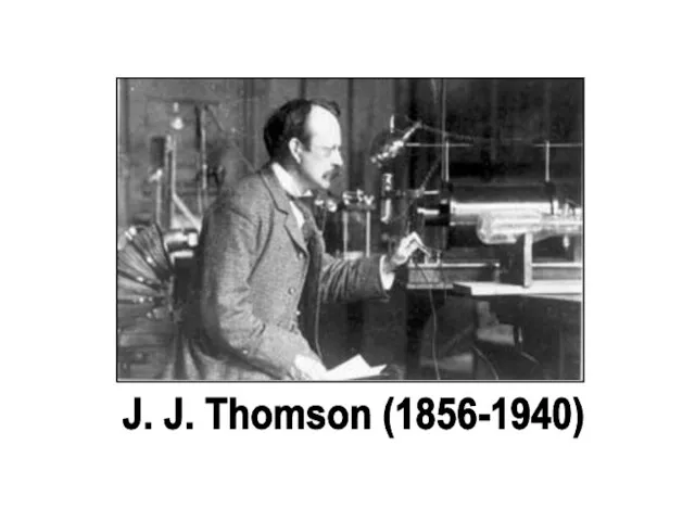 J. J. Thomson (1856-1940)