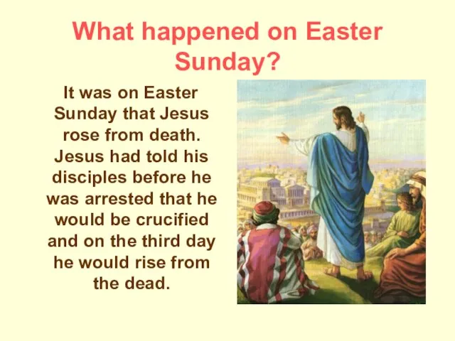 What happened on Easter Sunday? It was on Easter Sunday that