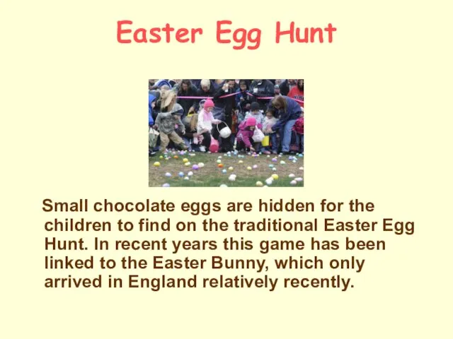 Easter Egg Hunt Small chocolate eggs are hidden for the children