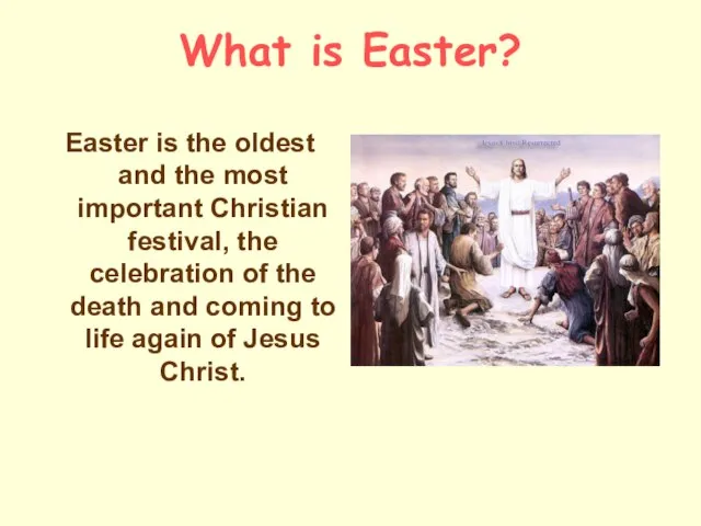 What is Easter? Easter is the oldest and the most important