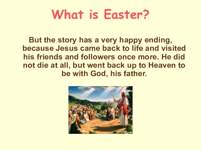 What is Easter? But the story has a very happy ending,