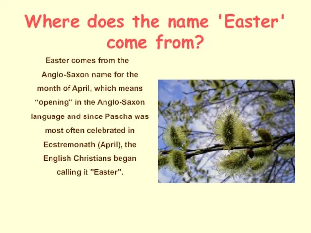 Where does the name 'Easter' come from? Easter comes from the
