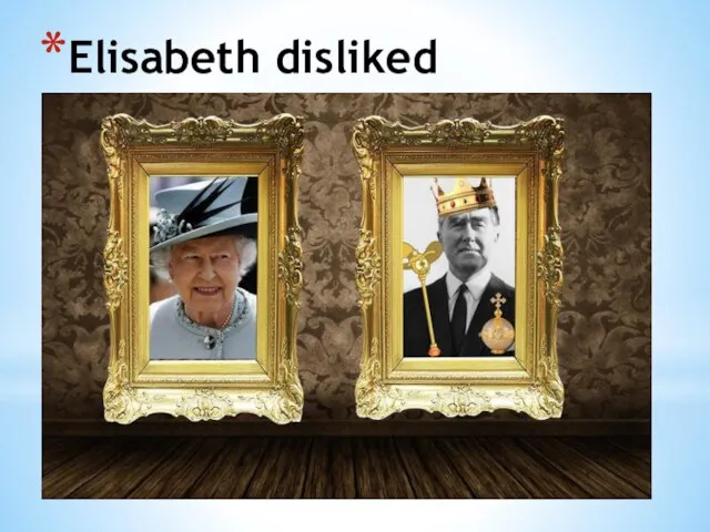 Elisabeth disliked