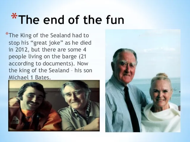 The end of the fun The King of the Sealand had