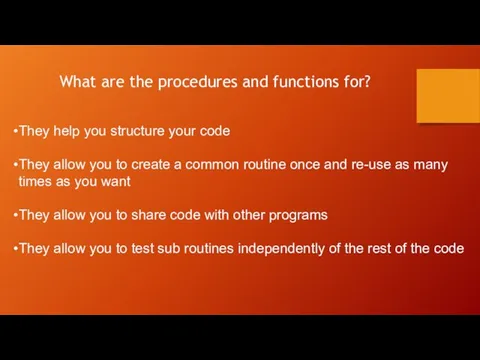 What are the procedures and functions for? They help you structure
