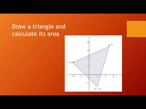 Draw a triangle and calculate its area