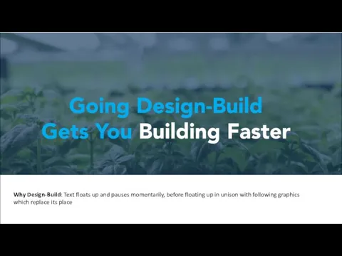 Why Design-Build: Text floats up and pauses momentarily, before floating up
