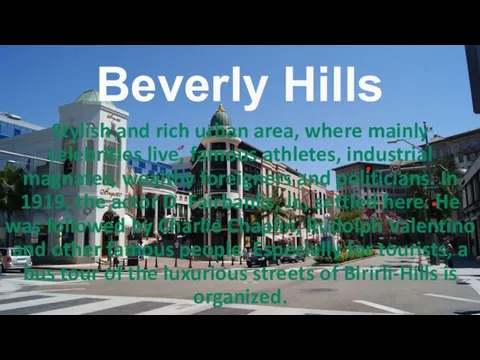 Beverly Hills Stylish and rich urban area, where mainly celebrities live,