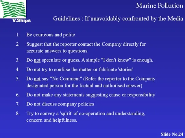 Guidelines : If unavoidably confronted by the Media Be courteous and