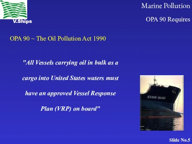 OPA 90 Requires "All Vessels carrying oil in bulk as a