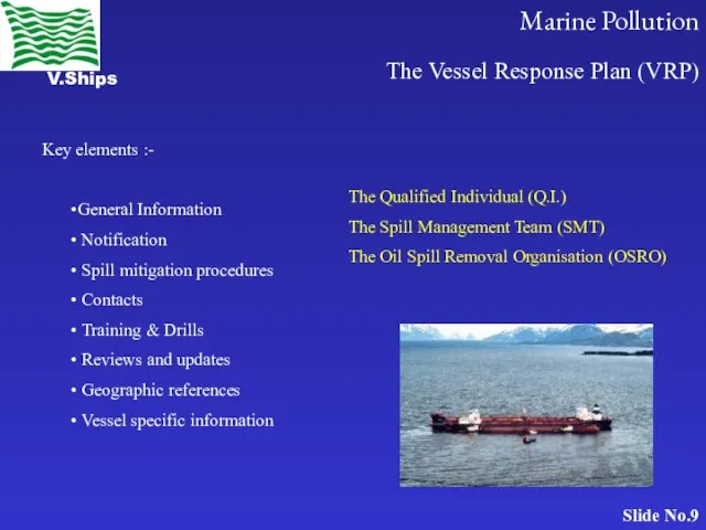 The Vessel Response Plan (VRP) Key elements :- General Information Notification