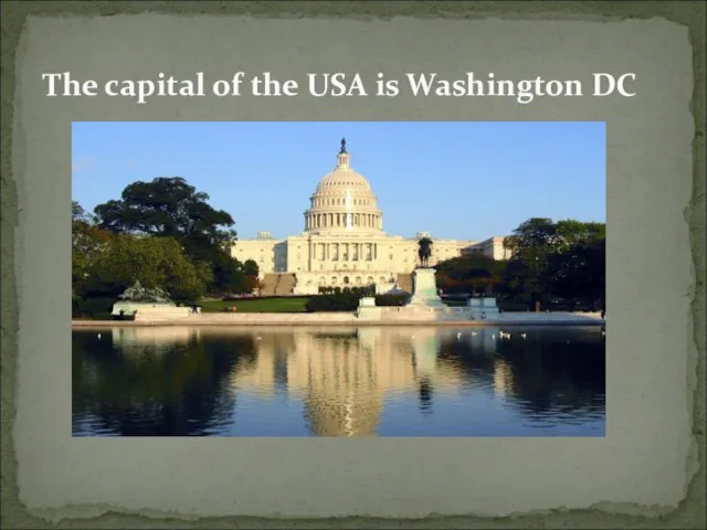 The capital of the USA is Washington DC