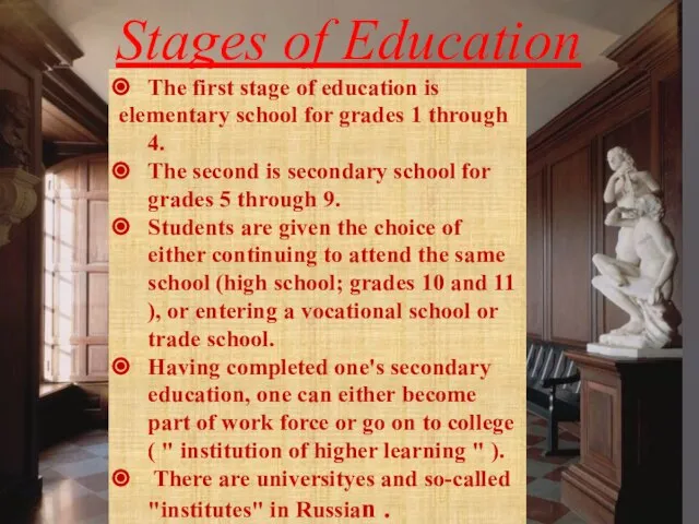 Stages of Education The first stage of education is elementary school