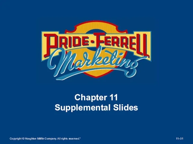 Chapter 11 Supplemental Slides Copyright © Houghton Mifflin Company. All rights reserved.* 11–