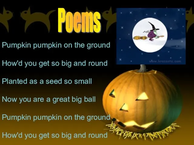 Poems Pumpkin pumpkin on the ground How'd you get so big